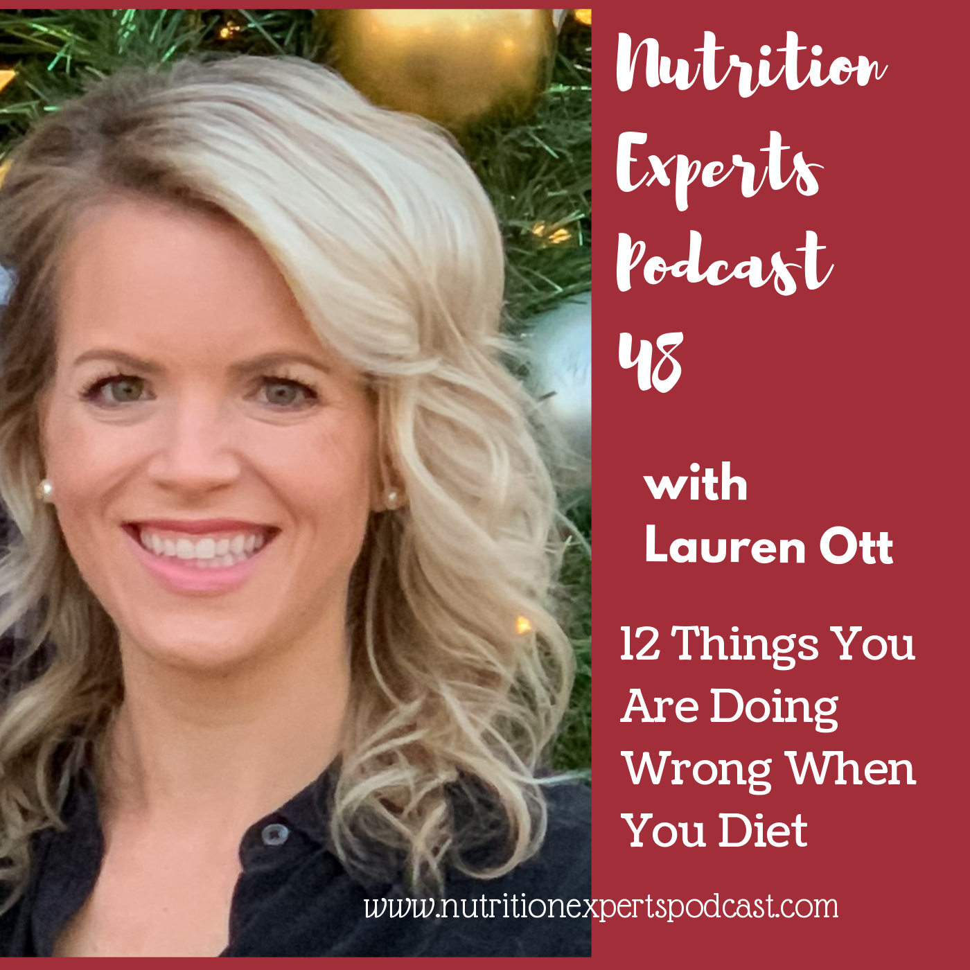 Nutrition Experts Podcast Episode 48: 12 Things You Are Doing Wrong When You Diet with Lauren Ott, RD
